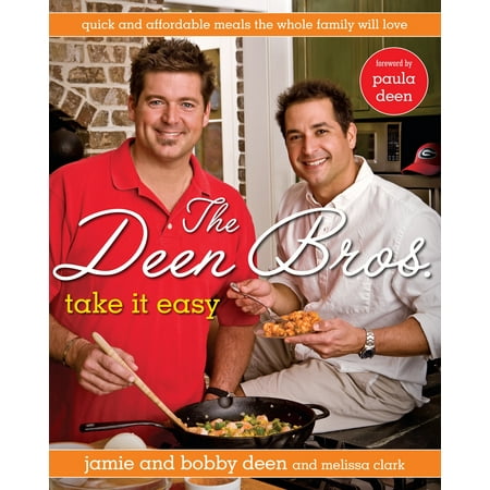 The Deen Bros. Take It Easy : Quick and Affordable Meals the Whole Family Will Love: A
