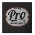 thumbnail image 2 of 9 Crowns Tees I Put The Pro in Procrastinate Hilarious T-Shirt (Mens Black, XX-Large), 2 of 4