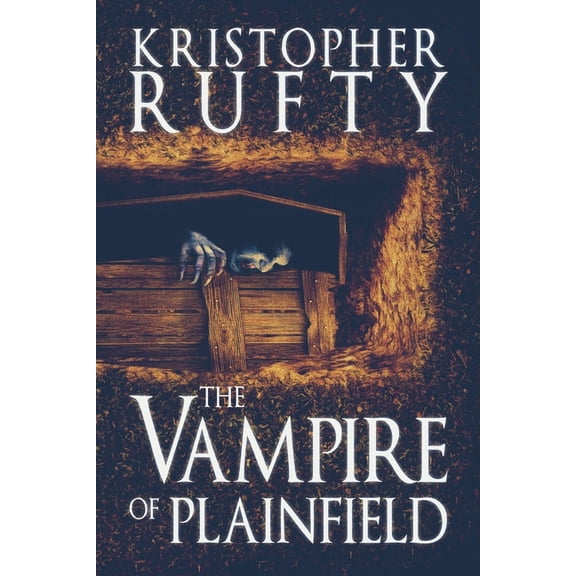 The Vampire of Plainfield (Paperback) by Kristopher Rufty