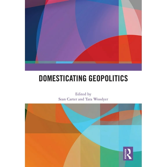 Domesticating Geopolitics, (Paperback)