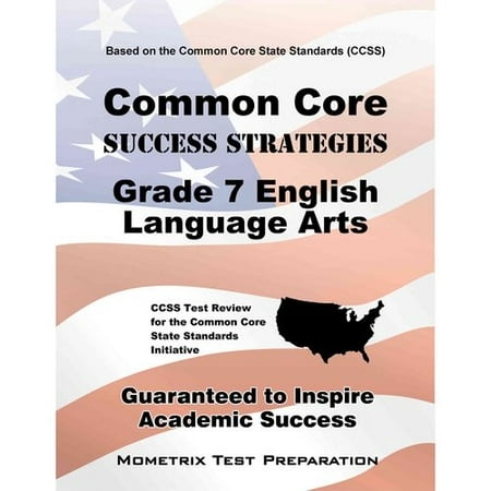 Common Core Success Strategies Grade 7 English Language Arts: Ccss Test Review for the Common Core State Standards Initiative