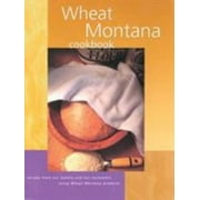 Pre-Owned Wheat Montana Cookbook: Recipes from Our Bakery and Our Customers Using Wheat Montana Products (Paperback) 1560449942 9781560449942