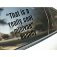 thumbnail image 3 of That is a really cool minivan - Nobody- Vinyl decal, 3 of 9