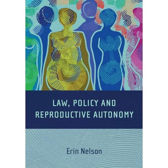 Law, Policy and Reproductive Autonomy, (Hardcover)
