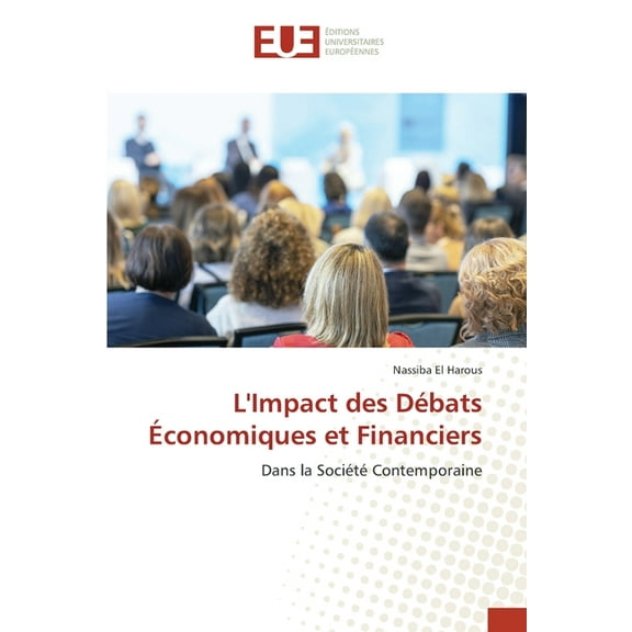 L'Impact des Débats Économiques et Financiers, (Paperback)