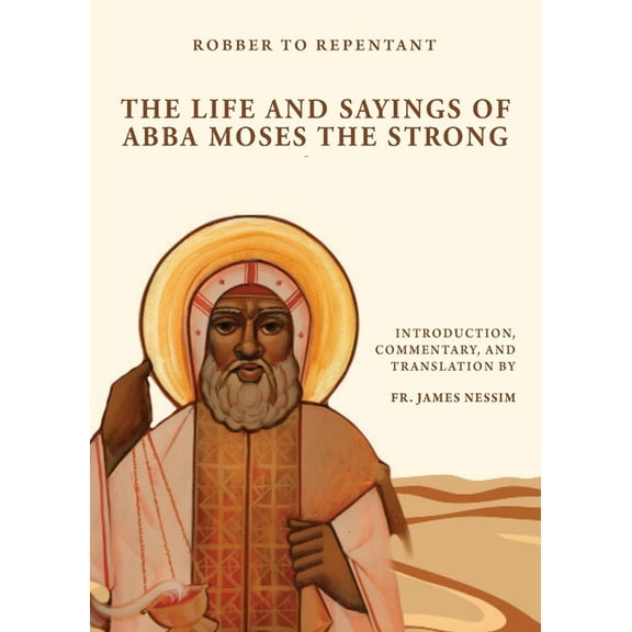 Robber to Repentant: The Life & Sayings of Abba Moses the Strong, (Paperback)