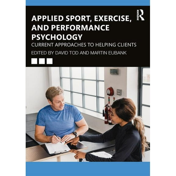 Applied Sport, Exercise, and Performance Psychology: Current Approaches to Helping Clients, (Paperback)