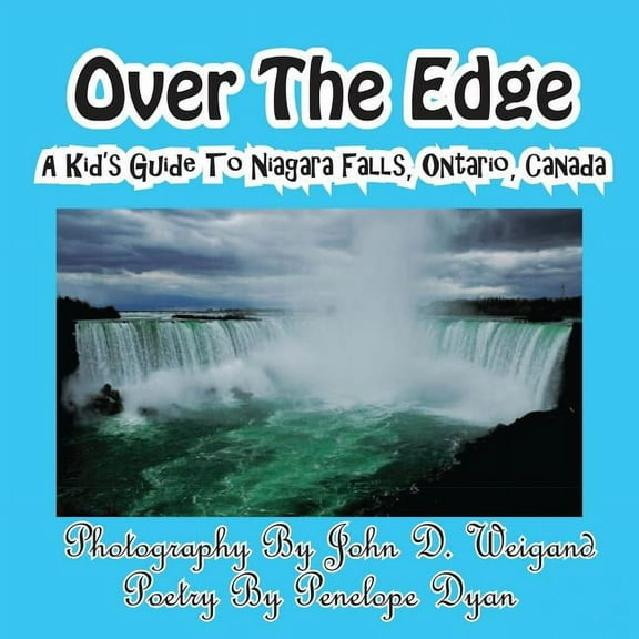Over The Edge, A Kid's Guide to Niagara Falls, Ontario, Canada, (Paperback)