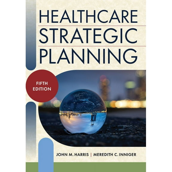Healthcare Strategic Planning, Fifth Edition (Edition 5) (Paperback)