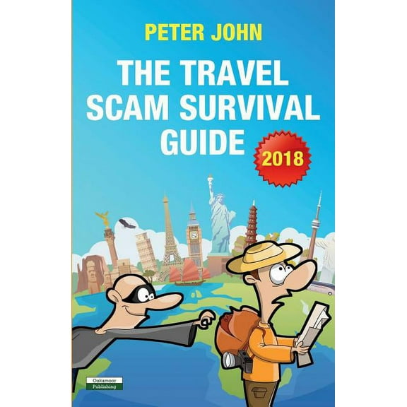 The Travel Scam Survival Guide [2018 Edition] (Paperback) by Peter John