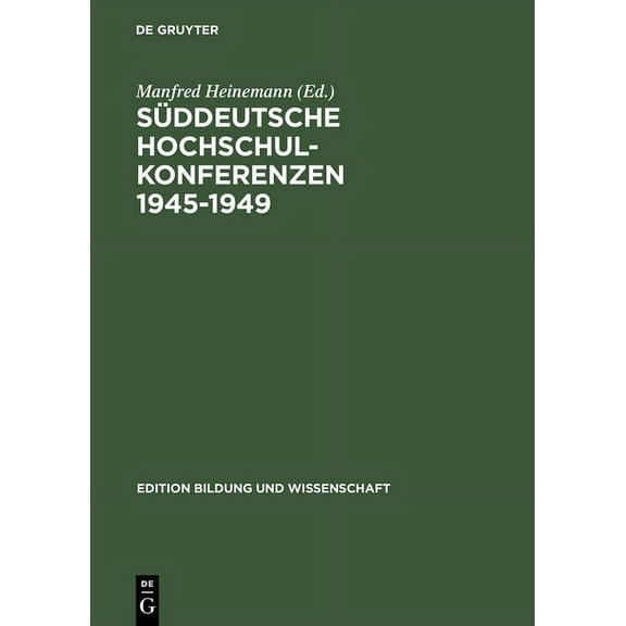 Edition Bildung Und Wissenschaft Süddeutsche Hochschulkonferenzen 1945-1949, Book 3, (Hardcover)