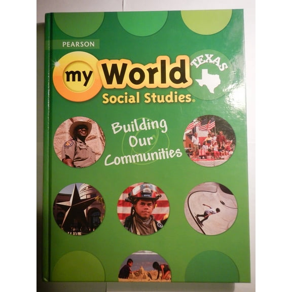 Texas myWorld Social Studies: Building Our Communities