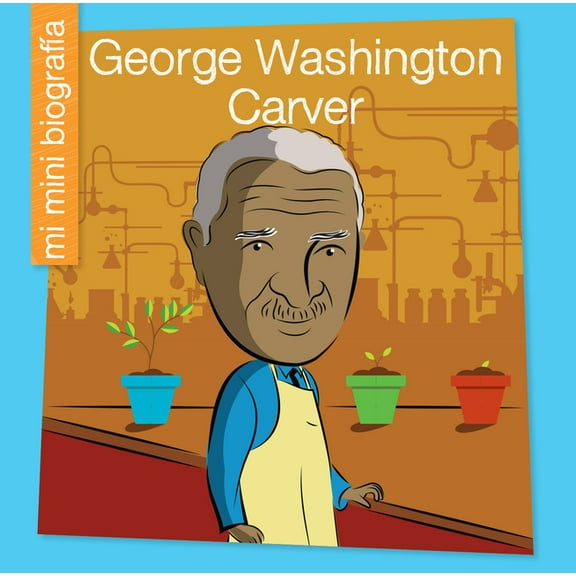 My Early Library: Mi Mini BiografÃ­a (My  George Washington Carver Sp, (Paperback)