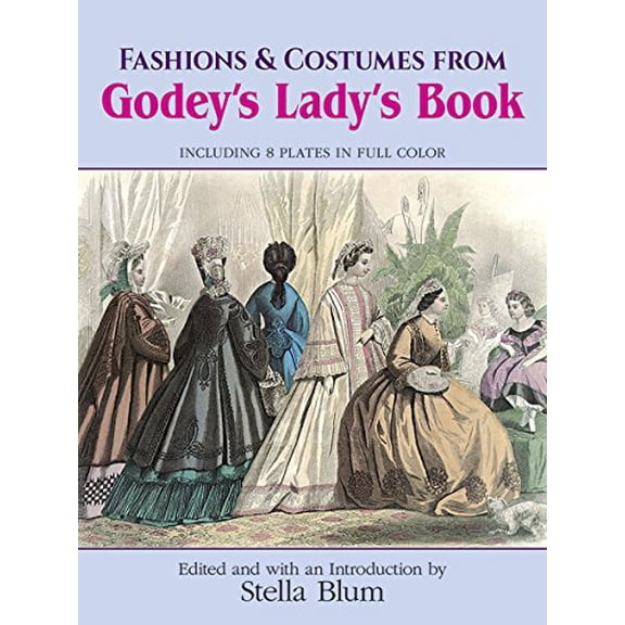 Pre-Owned Fashions and Costumes from Godey's Lady's Book: Including 8 Plates in Full Color (Paperback) 0486248410 9780486248417