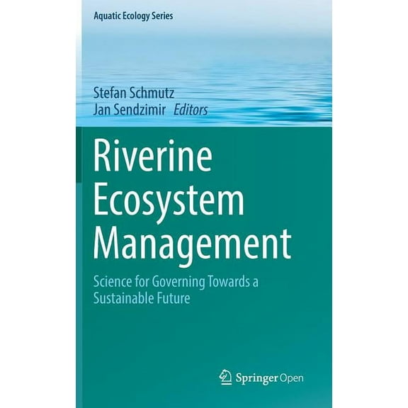 Aquatic Ecology Riverine Ecosystem Management: Science for Governing Towards a Sustainable Future, Book 8, (Hardcover)