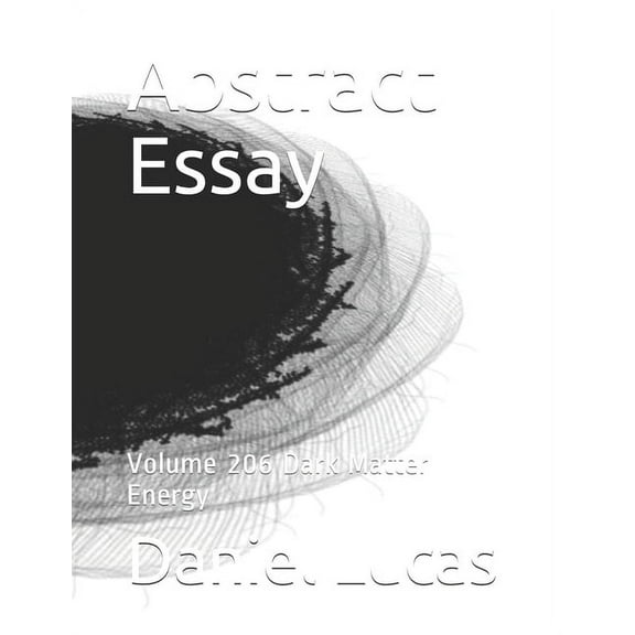 Abstract Essay: Abstract Essay : Volume 206 Dark Matter Energy (Paperback)