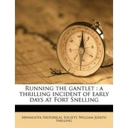 Running the Gantlet: A Thrilling Incident of Early Days at Fort Snelling