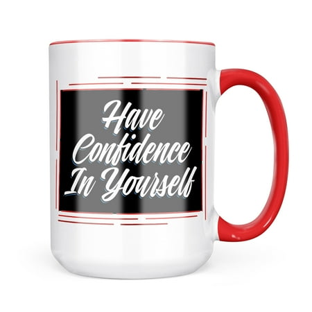 

Neonblond Classic design Have Confidence In Yourself Mug gift for Coffee Tea lovers