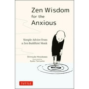 Zen Wisdom for the Anxious: Simple Advice from a Zen Buddhist Monk (Hardcover)