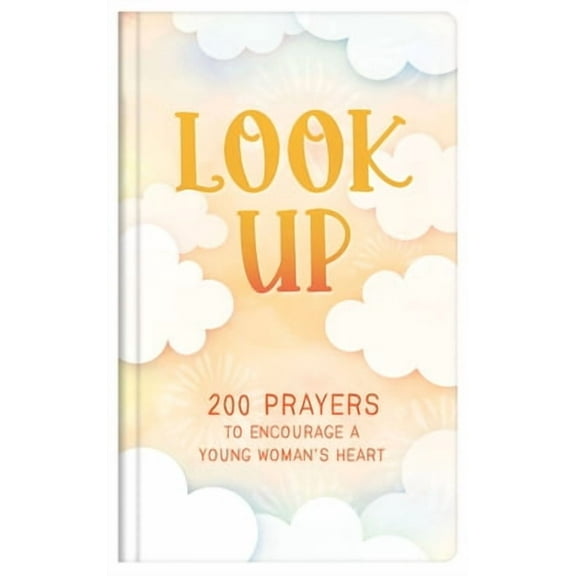 Look Up (teen girls) : 200 Prayers to Encourage a Young Woman's Heart (Hardcover)