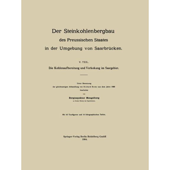Der Steinkohlenbergbau Des Preussischen Staates in Der Umgebung Von Saarbrücken: V. Teil. Die Kohlenaufbereitung Und Ver, (Paperback)