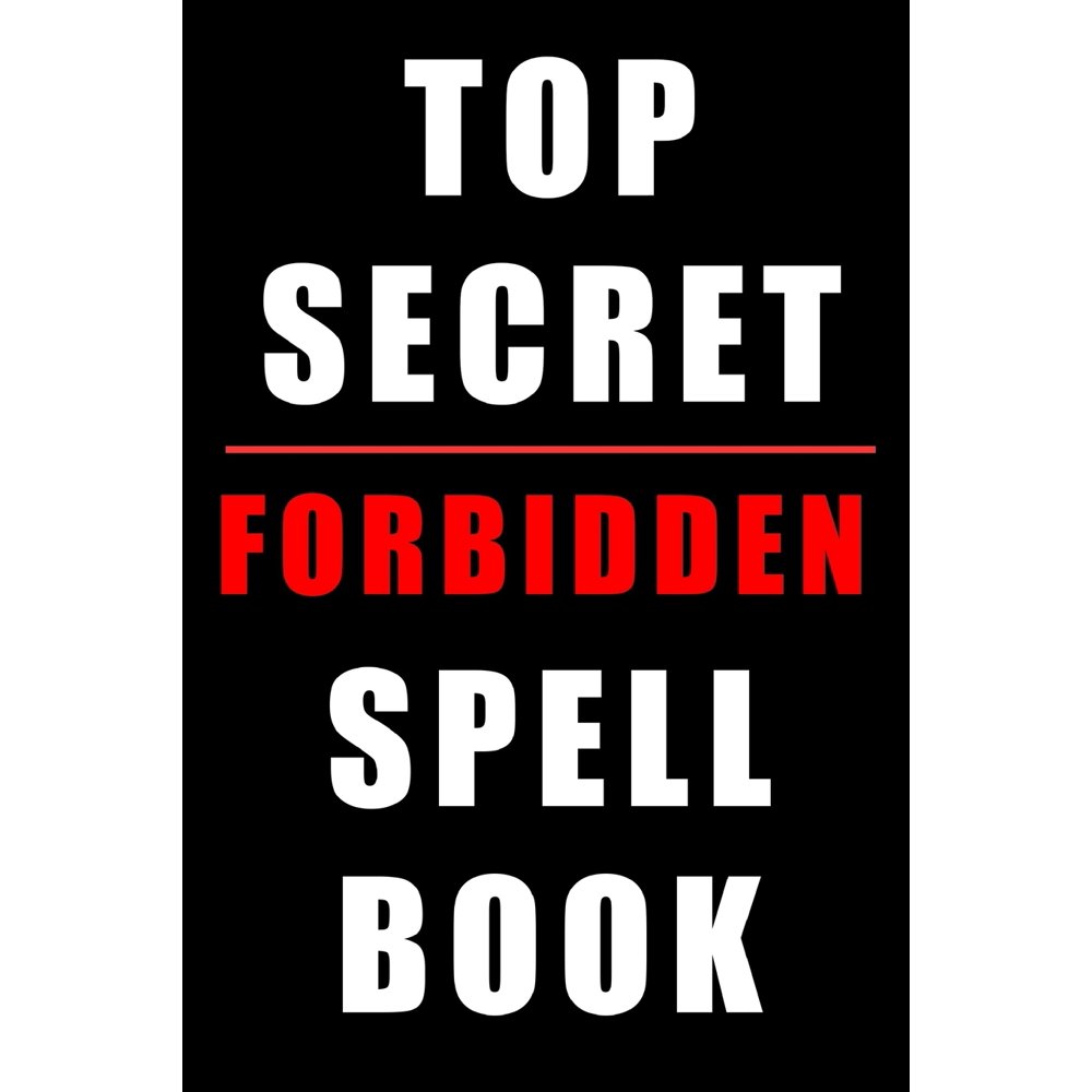 Top Secret Forbidden Spell Book Hilarious Funny Gift Notebook 6" x 9" (Paperback) Walmart