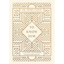 To Know Him: A 90-Day Invitation to Come to God as You Are, (Hardcover)