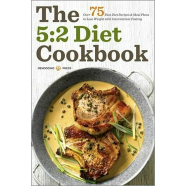 Pre-Owned The 5: 2 Diet Cookbook: Over 75 Fast Diet Recipes and Meal Plans to Lose Weight with Intermittent Fasting (Paperback) 162315295X 9781623152956
