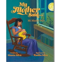 My Mother Said: Mi Madre Dijo, (Paperback)