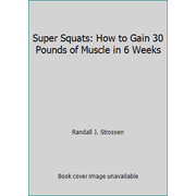 Angle View: Super Squats: How to Gain 30 Pounds of Muscle in 6 Weeks [Paperback - Used]