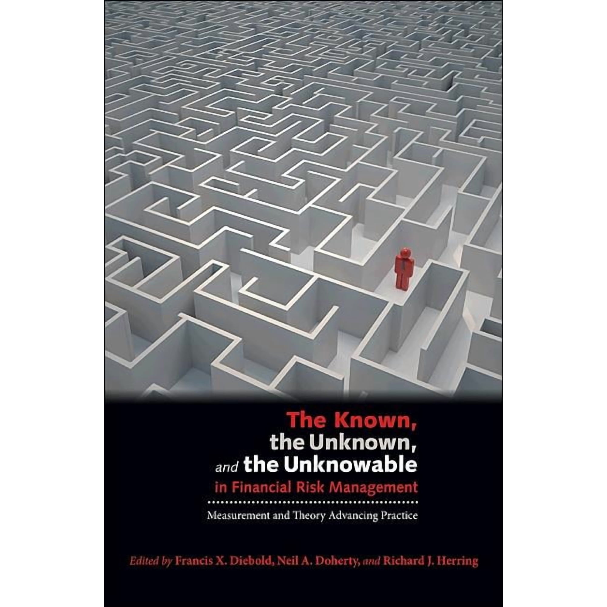 The Known the Unknown and the Unknowable in Financial Risk Management: Measurement and Theory Advancing Practice (Hardcover)