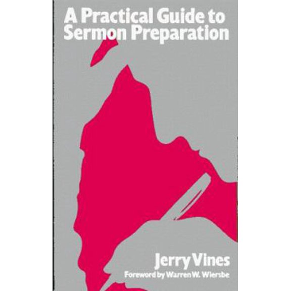 Pre-Owned A Practical Guide to Sermon Preparation (Hardcover) 080246744X 9780802467447