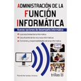 thumbnail image 1 of Libro Administracion De La Funcion Informatica: Nuevas Opciones De Desempeño Informatico Tapa Blanda, Autor Ricardo Hernandez Jimenez, Editorial Trillas, 1 of 2