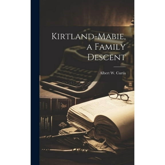 Kirtland-Mabie, a Family Descent (Hardcover)