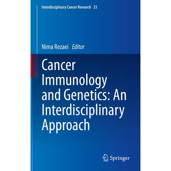 Interdisciplinary Cancer Research Cancer Immunology and Genetics: An Interdisciplinary Approach, Book 23, (Hardcover)