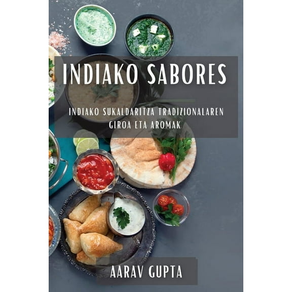 Indiako Sabores: Indiako Sukaldaritza Tradizionalaren Giroa eta Aromak, (Paperback)