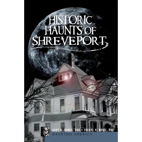 Historic Haunts of Shreveport