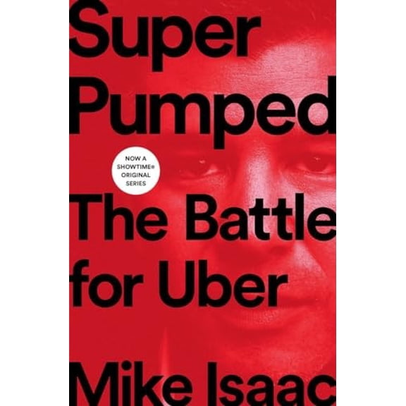 Pre-Owned Super Pumped: The Battle for Uber (Hardcover) 0393652246 9780393652246