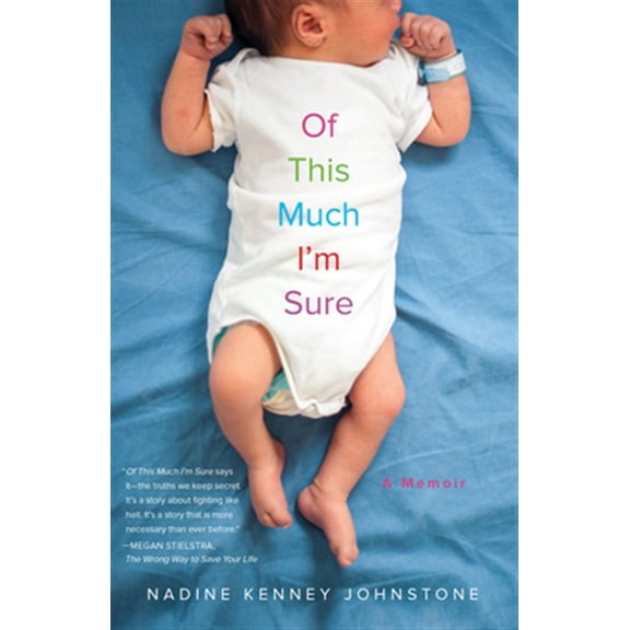 Pre-Owned Of This Much I'm Sure: A Memoir (Paperback) 1631522108 9781631522109