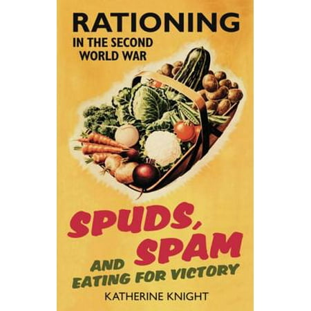 Spuds, Spam and Eating for Victory - eBook