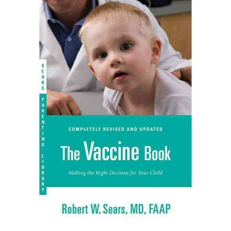 The Vaccine Book: Making the Right Decision for Your Child