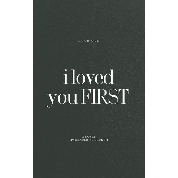 I Loved You First I Loved You First: Book One, Book 1, (Paperback)