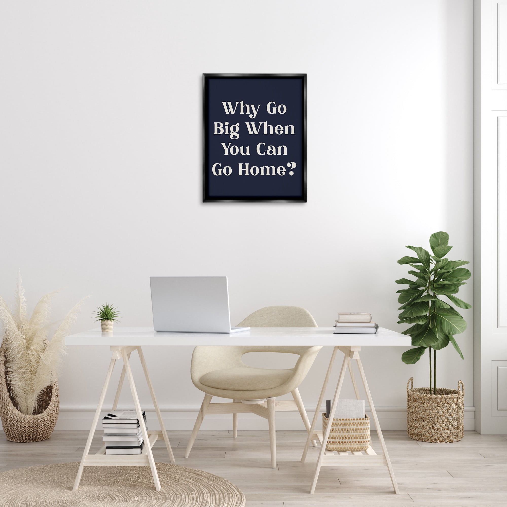 Stupell Industries Funny Why Go Big Typography Painting Black Floater Framed Canvas Art Print Wall Art, 25 x 31