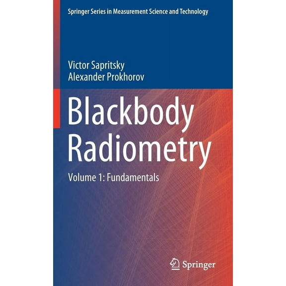 Springer Measurement Science and Technol Blackbody Radiometry: Volume 1: Fundamentals, (Hardcover)
