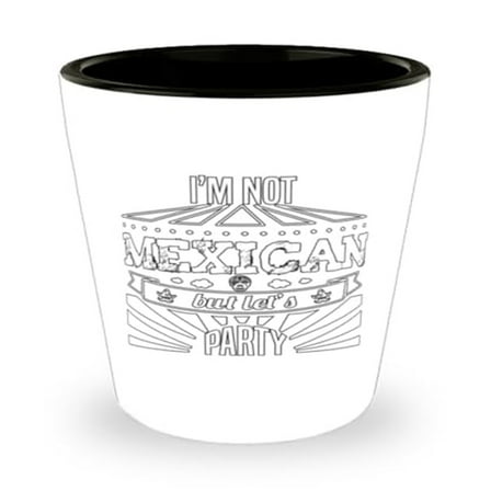 Fiesta Themed Shot Glass - I'm Not Mexican But Let's Party Cinco De Mayo Celebration Unique Favor Mini Glassware 1.5oz
