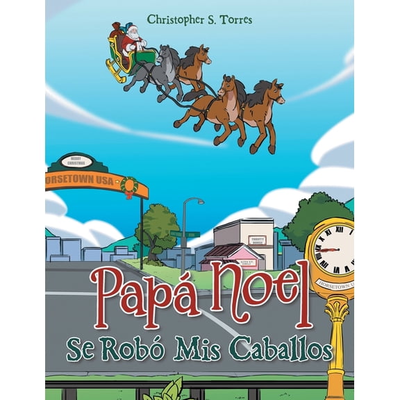 PapÃ¡ Noel Se RobÃ³ Mis Caballos, (Paperback)