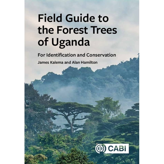 Field Guide to the Forest Trees of Uganda: For Identification and Conservation, (Hardcover)