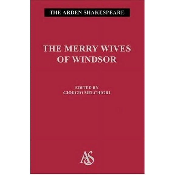 Arden Shakespeare Third The Merry Wives of Windsor: Third Series, Book 17, (Hardcover)