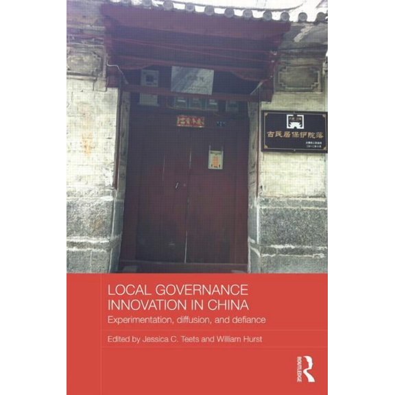 Routledge Contemporary China Local Governance Innovation in China: Experimentation, Diffusion, and Defiance, (Hardcover)