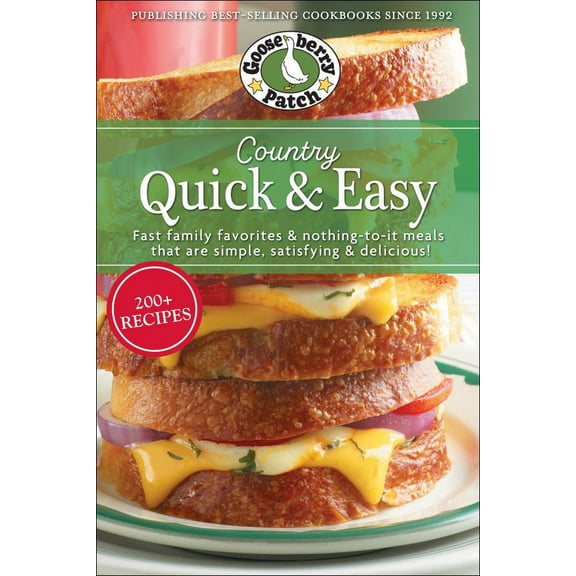 GOOSEBERRY PATCH: Country Quick and Easy: Fast Family Favorites and Nothing-To-It Meals That Are Simple, Satisfying and Delicious (Paperback)